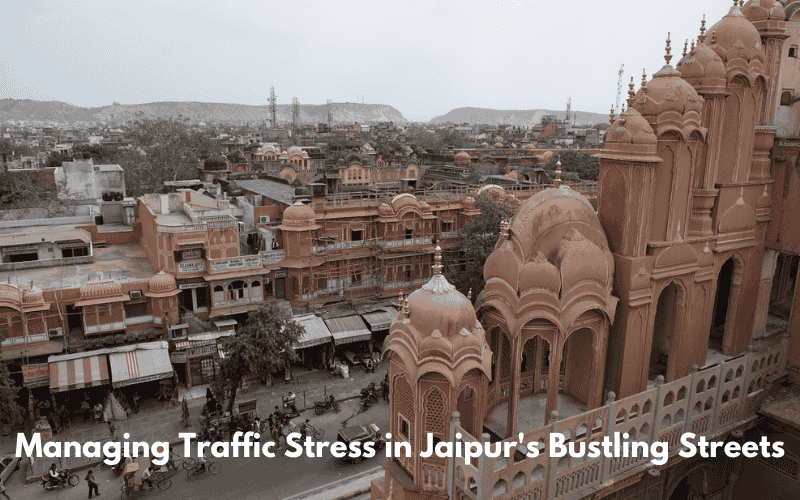 Coping with Traffic Stress in Jaipur’s Busy Streets