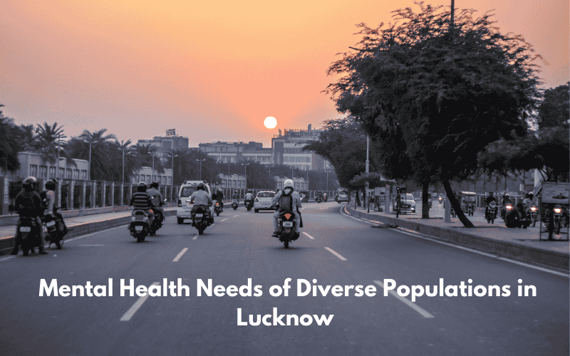 Meeting the Mental Health Needs of Diverse Populations in Lucknow