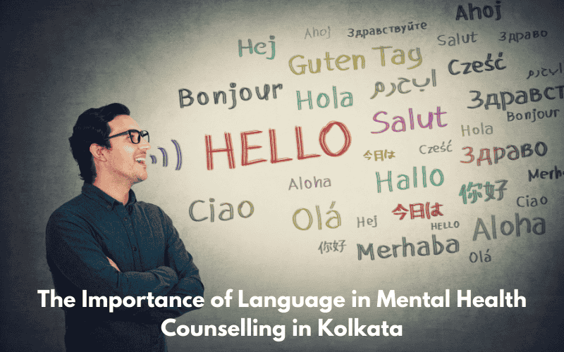 The Importance of Language in Mental Health Counselling in Kolkata