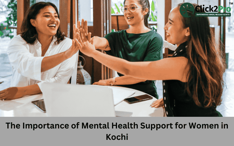 The Importance of Mental Health Support for Women in Kochi